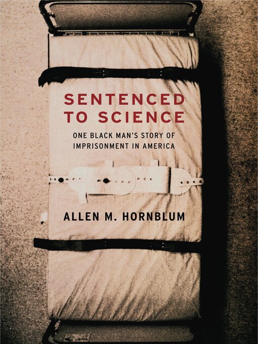 Title details for Sentenced to Science by Allen M. Hornblum - Available